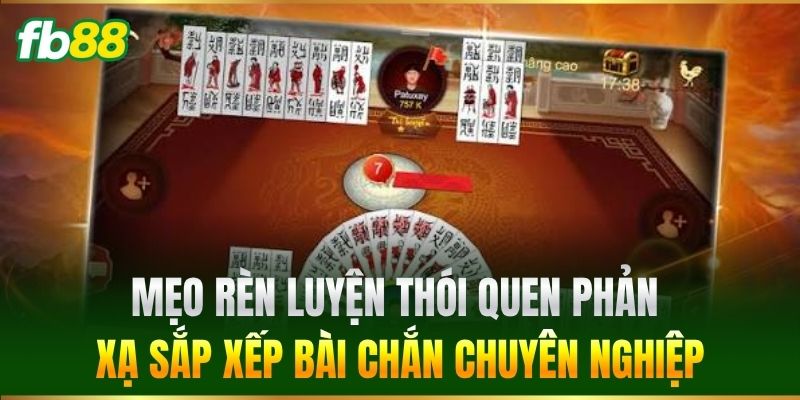 Cách Xếp Bài Chắn Nhanh Giúp Bạn Làm Chủ Mọi Bàn Chơi FB88 3 Mẹo rèn luyện thói quen phản xạ sắp xếp bài Chắn chuyên nghiệp