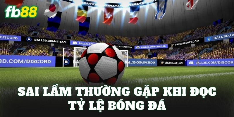 Sai lầm thường gặp khi đọc tỷ lệ bóng đá