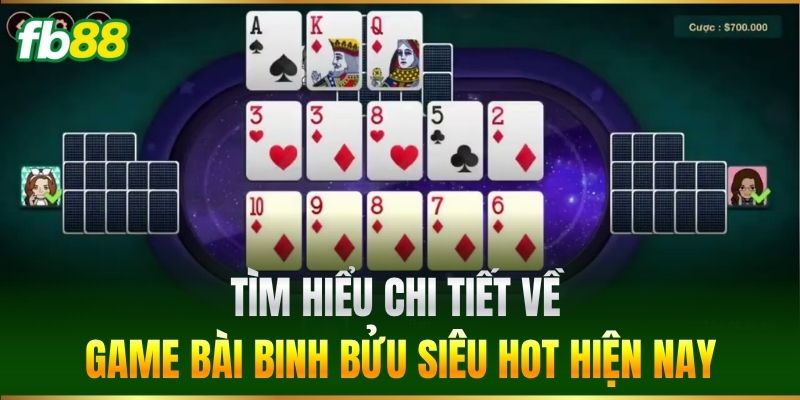 Tìm hiểu chi tiết về game bài binh bửu siêu hot hiện nay