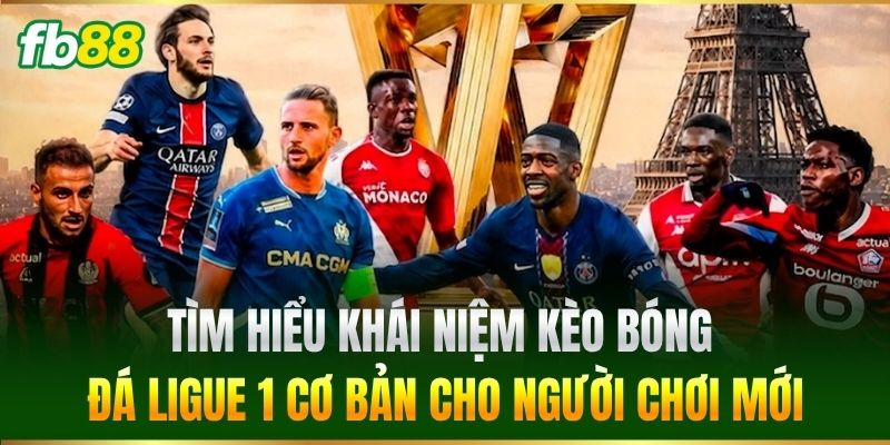 Kèo Bóng Đá Ligue 1 Đỉnh Cao - Bảng Tỷ Lệ Kèo FB88 Hấp Dẫn 1 Tìm hiểu khái niệm Kèo Bóng Đá Ligue 1 cơ bản cho người chơi mới